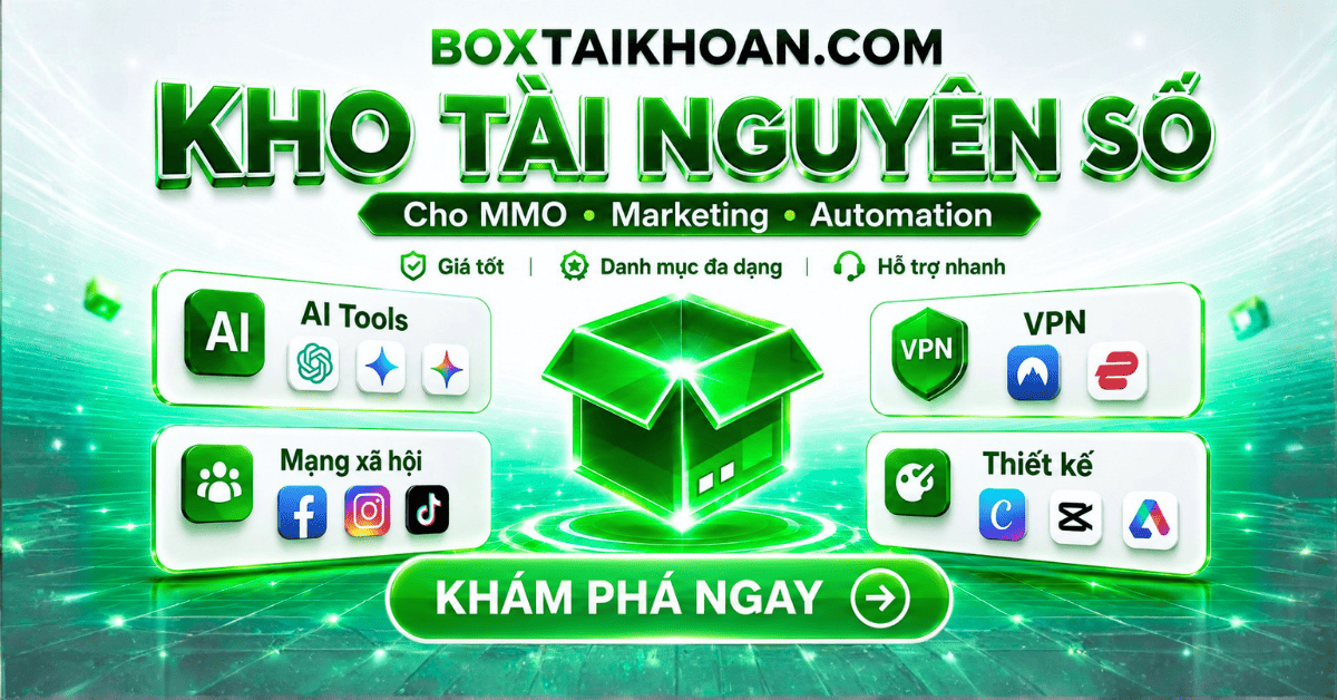 Kho tài khoản mạng xã hội phục vụ MMO, marketing và automation tại BoxTaiKhoan.com