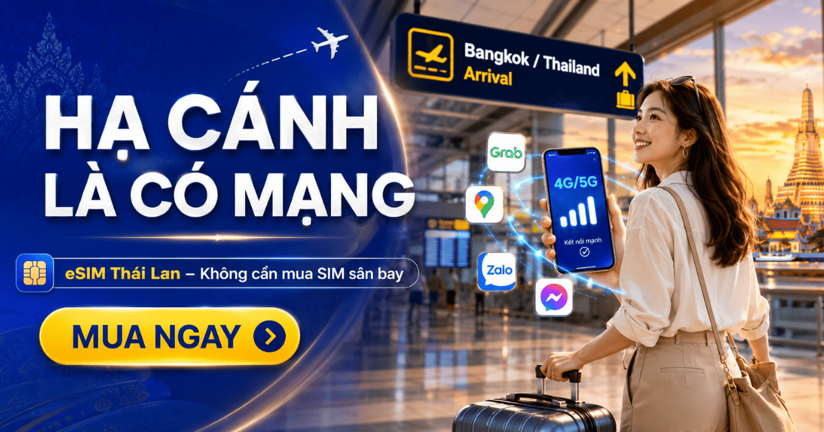 eSIM Thái Lan giúp có mạng ngay khi hạ cánh, tiện đặt xe, tra bản đồ và liên lạc.