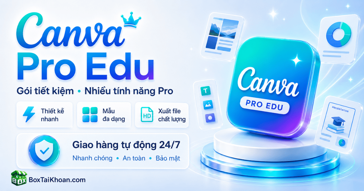Banner Canva Pro Edu gói tiết kiệm hỗ trợ nhiều tính năng Pro, thiết kế nhanh, kho mẫu đa dạng và giao hàng tự động 24/7 tại BoxTaiKhoan