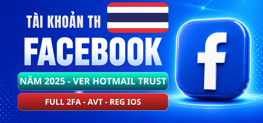 Clone Facebook Thái 2025 - Có 2FA - Hotmail - Tạo IOS - Có Avatar