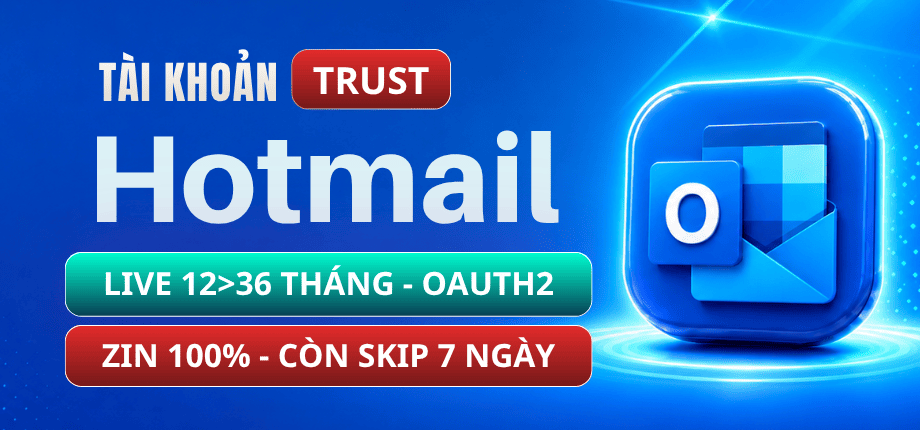 Tài Khoản Hotmail Trusted - OAuth2 [IMAP/POP3/GRAPH] Live 12>36 Months - Zin 100% - Còn Skip 7 Ngày