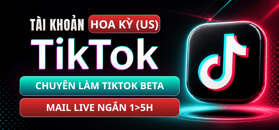 Tài Khoản TikTok Hoa Kì (US) Chuyên Làm TikTok Beta - Mail Live Ngắn (1>5H)