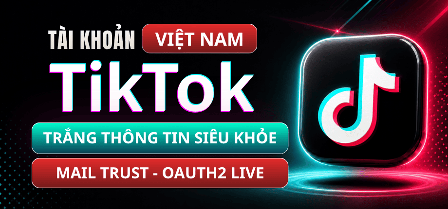 Tài Khoản TikTok Việt Nam Trắng Thông Tin Siêu Khỏe - Hotmail Trust OAuth2 Live Login Được - Lấy Code Được
