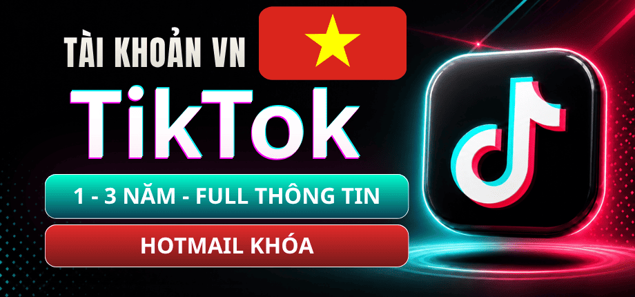 Tài Khoản TikTok Việt Cổ 1 Đến 3 Năm Full Thông Tin - Hotmail Khoá