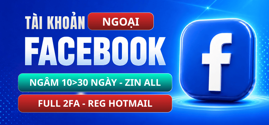 Tài Khoản Facebook Ngoại Ngâm 10>30 Ngày - Reg Hotmail - Zin All - Full 2FA