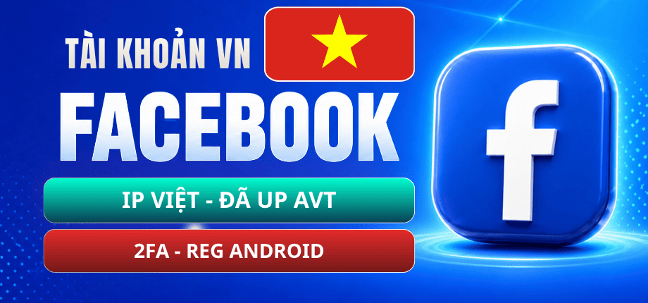 Tài Khoản Facebook Reg ADR Đã Up AVA - 2FA - Mail - IP VN