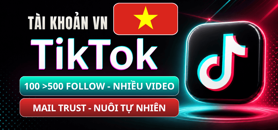 Tài Khoản TikTok Việt Nam - 100 Đến 500 Follow - Nhiều Video - Nhiều Tương Tác - Mail Trust Lấy Được Code - Hàng Nuôi Tự Nhiên