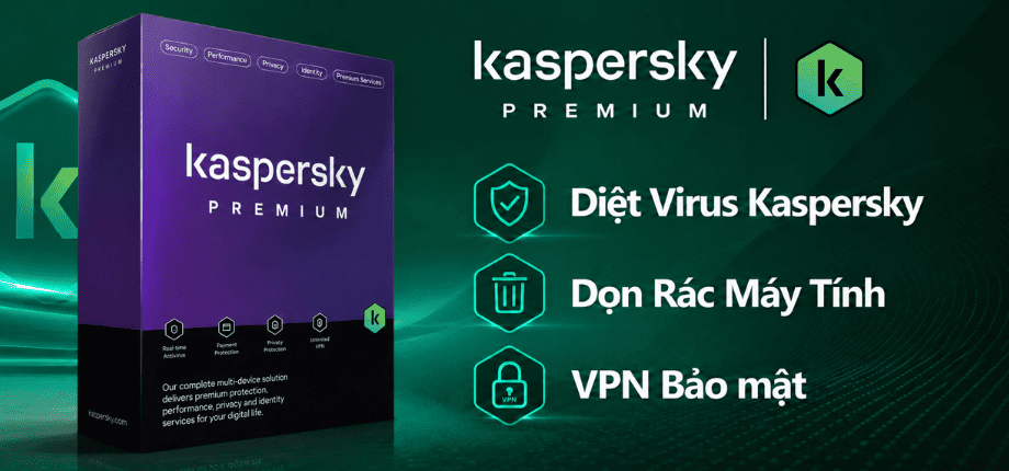 Phần Mềm Kaspersky Premium - Diệt Virus - Dọn Data - VPN Bảo Vệ Quyền Riêng Tư