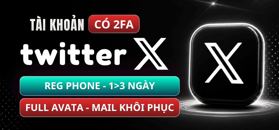 Tài Khoản Twitter (X) - Reg Phone - Ngâm 1>3 Ngày - Unlimitmail.com - Full Avatar - 2FA - Cookie