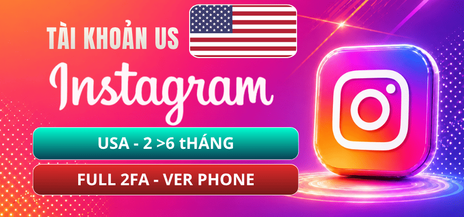 Tài Khoản Instagram USA - Reg Android - Veri Phone - Reg Trên 2-6 Tháng - Full 2FA