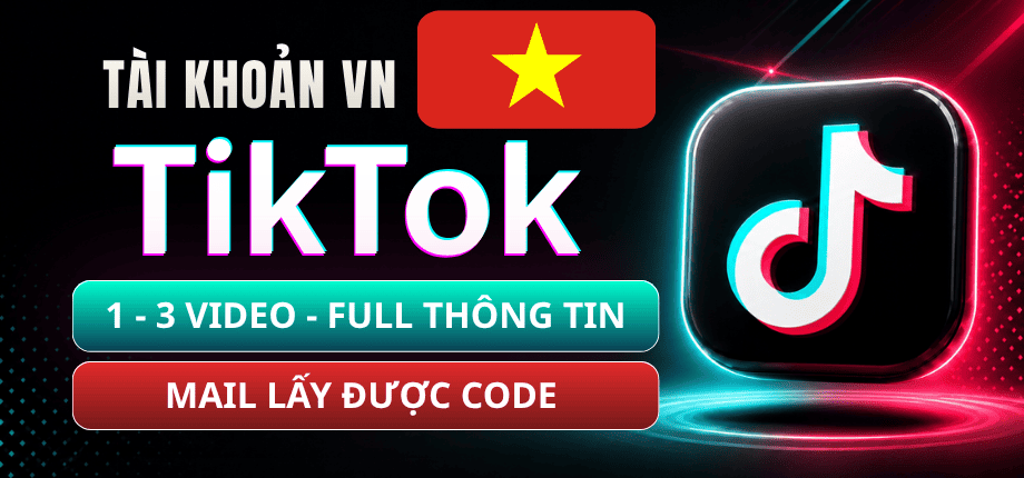 Tài Khoản TikTok Việt Nam - Mail TM - Full Thông Tin (AVT, Name Việt, Tiểu Sử) - Nuôi Đăng 1 Đến 3 Video - Lấy Được Code