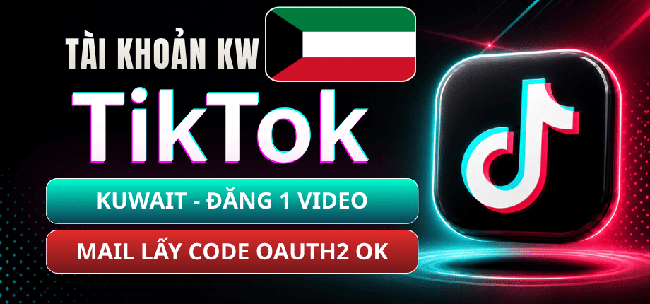 Tài Khoản TikTok Kuwait - Mail Live Trust Đọc Code Qua OAuth2 - Bảo Hành Login 1-1 - Đăng 1 Video