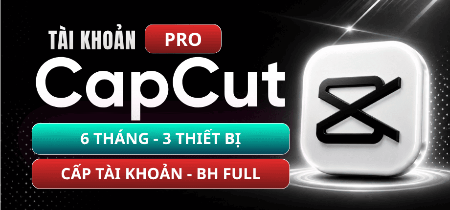 Tài Khoản CapCut Pro 6 Tháng - 190 Ngày - 3 Thiết Bị - BH Full