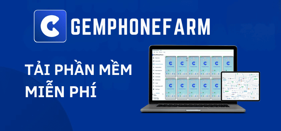 Phần Mềm GemPhoneFarm Bản Quyền - Automation No-Code Hỗ Trợ Treo App, Quản Lý Đa Thiết Bị Và Vận Hành Social