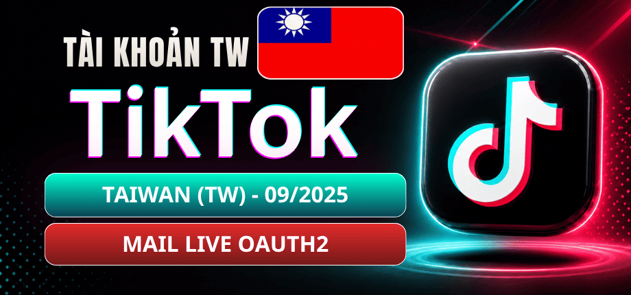 Tài Khoản TikTok Taiwan (TW) - Tạo 27-09-2025 - Mail Live - OAuth2 - Cookie