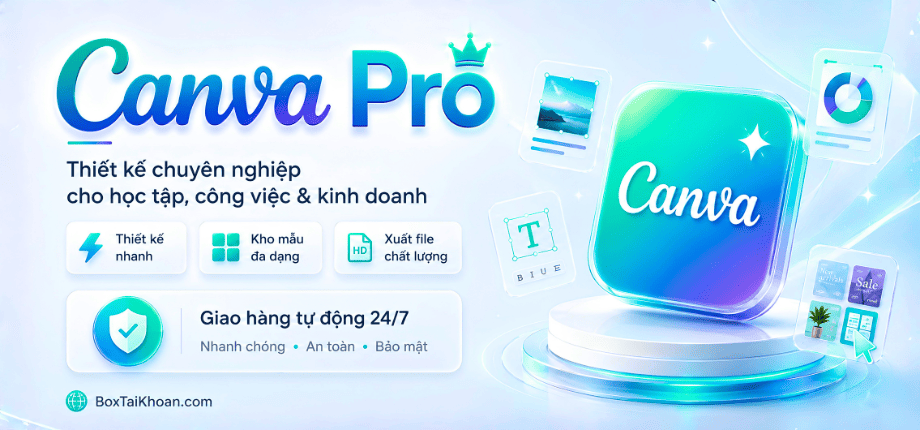 Tài Khoản Canva Pro Giá Rẻ - Thiết Kế Banner, Poster, Video, Slide Và Nội Dung Social Chuyên Nghiệp