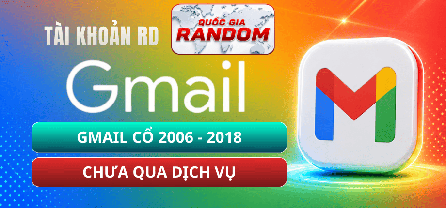 Tài Khoản Gmail Cổ 2006-2018 - Chưa Dịch Vụ