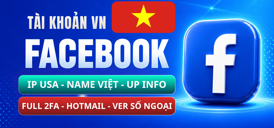 Tài Khoản Facebook IP USA - Name VN - Ver Số Ngoại Đã Up Full Info - AVT - Bìa - 2FA - Ưu Tiên Mua