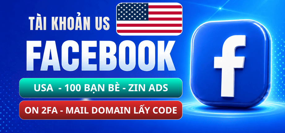 Tài Khoản Facebook USA - 2FA - Veri Mail Domain Lấy Được Code - 100 Bạn Bè - Zin ADS