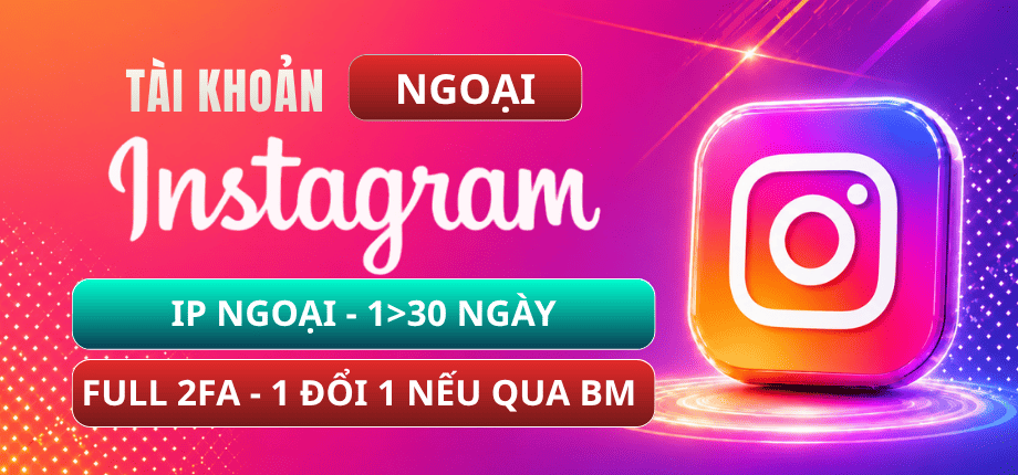 Tài Khoản Instagram | Ip Ngoại | Reg 1 - 30 Ngày | Full 2Fa