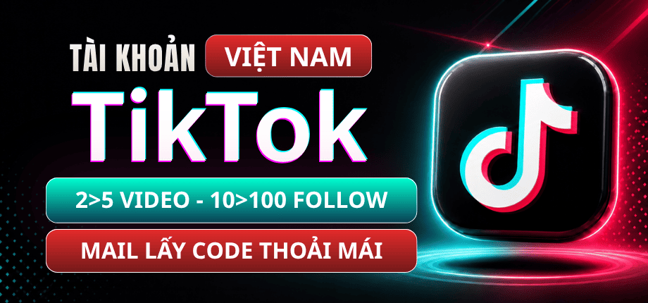 Tài Khoản TikTok Việt Nam 10>100 Follow Có 2>5 Video - Mail Trust Live Lấy Được Code Thoải Mái
