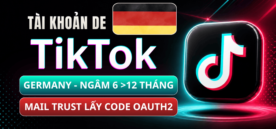 Tài Khoản TikTok Germany (DE) - Mail Live Trust - Đọc Code Qua OAuth2 - Ngâm 6-12 Tháng