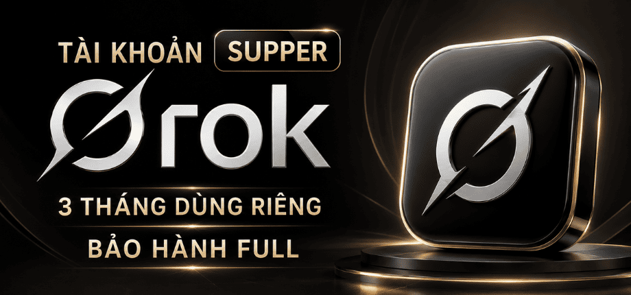 Tài Khoản Super Grok 3 Tháng - Dùng Riêng - Bảo Hành Full