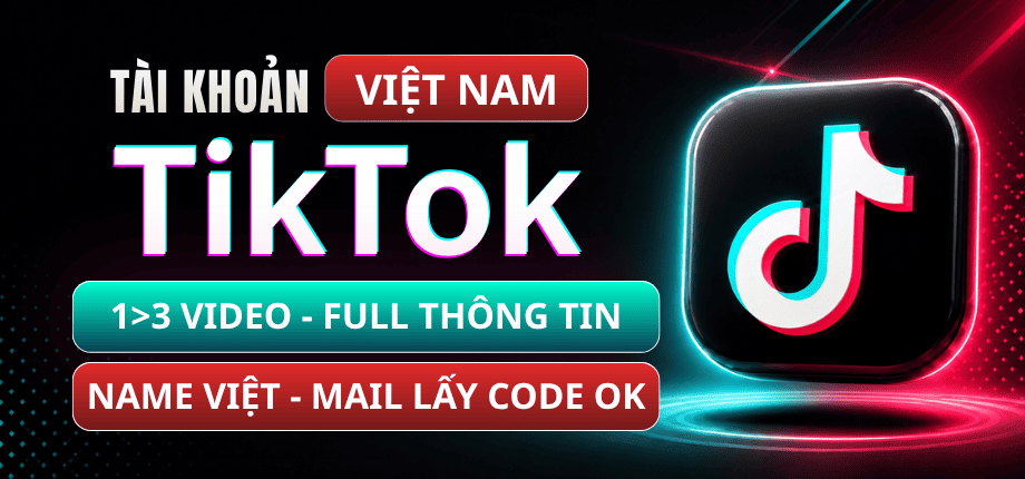 Tài Khoản TikTok Việt Nam Bao Die Full Thông Tin (AVT, Name Việt, Bio) - Nuôi Qua Up 3>5 Video - Mail Live Đọc Được Code