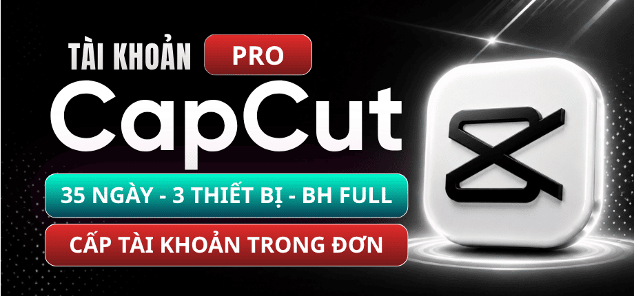 Tài Khoản CapCut Pro 35 Ngày - 3 Thiết Bị - Sẵn Acc Trong Đơn Hàng - Ưu Tiên Mua - Bảo Hành Full