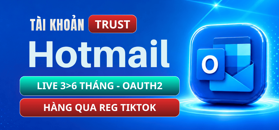 Tài Khoản Hotmail TRUSTED Live 3>6+ Months (Format OAuth2) - Hàng Qua Reg TikTok