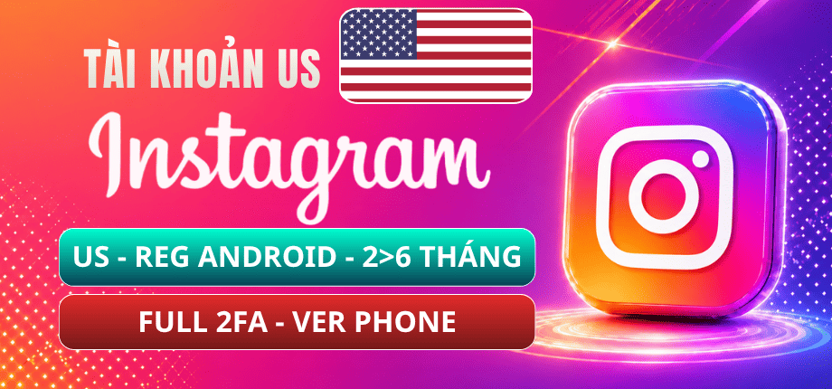 Tài Khoản Instagram US Đã Qua Reg BM - Reg Android - Verify Phone - Reg Trên 2 Đến 6 Tháng - Full 2FA