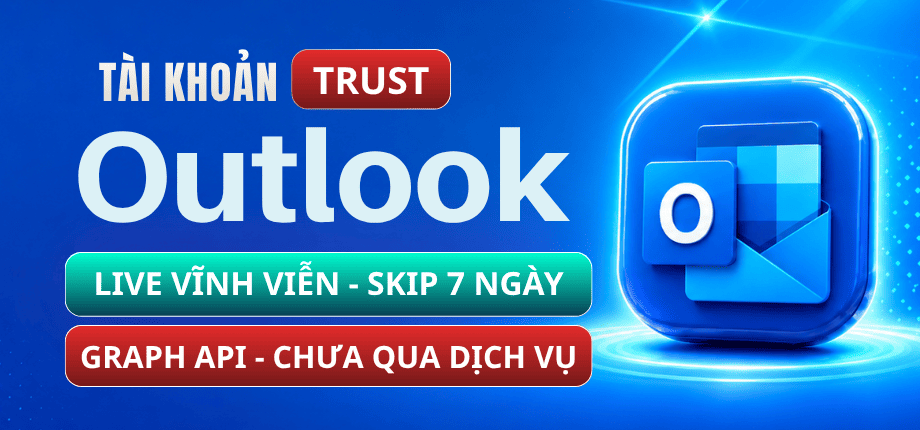 Tài Khoản Outlook TRUSTED [GraphAPI] - Live Vĩnh Viễn - Skip 7 Days - Chưa Qua Dịch Vụ